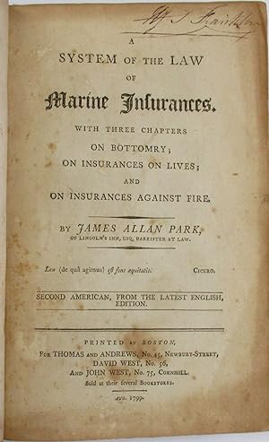 A SYSTEM OF THE LAW OF MARINE INSURANCES. WITH THREE CHAPTERS ON BOTTOMRY; ON INSURANCES ON LIVES...
