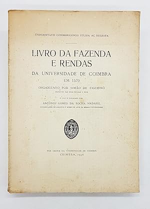LIVRO DA FAZENDA E RENDAS, DA UNIVERSIDADE DE COIMBRA EM 1570, ORGANIZADO POR SIMAO FIGUEIRO.