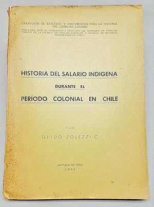 HISTORIA DEL SALARIO INDIGENA DURANTE EL PERIODO COLONIAL EN CHILE.