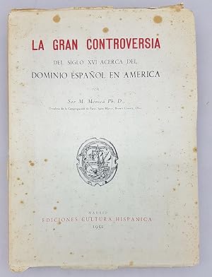 LA GRAN CONTROVERSIA DEL SIGLO XVI ACERCA DEL DOMINO ESPANOL EN AMERICA.