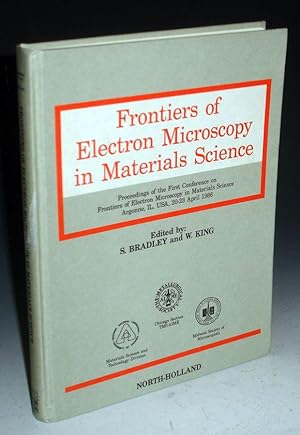 Frontiers of Electron Microscopy in Materials Science; Proceedings of the First Conference n Fron...