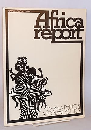 Africa report: vol. 15, no. 3, March 1970: Ghana dances and plays politics