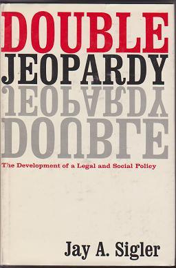 Double Jeopardy: The Development of a Legal and Social Policy