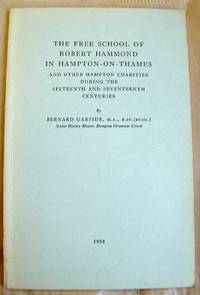 The Free School of Robert Hammond in Hampton on Thames and Other Hampton Charities During the Six...