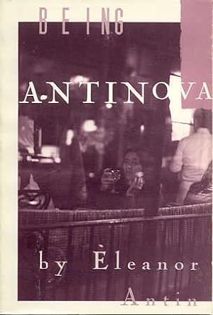 BEING ANTINOVA BY ELEANOR ANTIN - AN EXTRAORDINARY SIGNED ASSOCIATION COPY FROM THE ARTIST