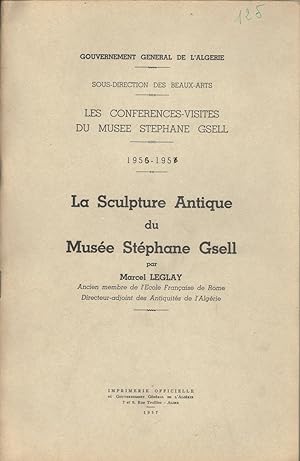 Les conférences-visites du Musée Stéphane Gsell. 1955-1956 : La Sculpture Antique du musée Stépha...
