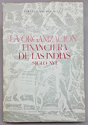 LA ORGANIZACION FINANCIERA DE LAS INDIAS . SIGLO XVI.