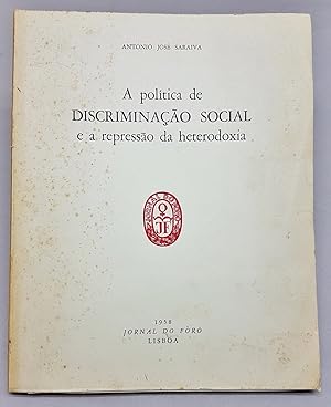 A POLITICA DE DISCRIMINACAO SOCIAL E A REPRESSAO DA HETERODOXIA.