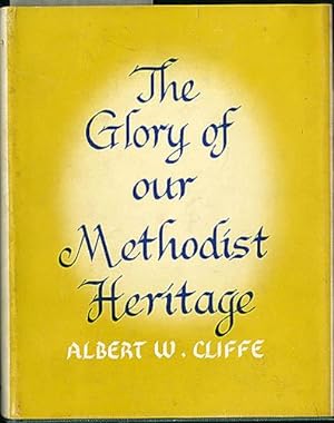 The Glory of Our Methodist Heritage