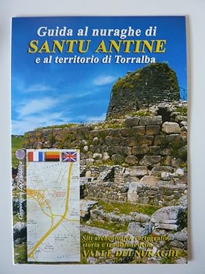 "GUIDA AL NURAGHE DI SANTU ANTINE E AL TERRITORIO DI TORRALBA. Siti Archeologici, Cartografia, St...