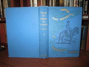 Through Five Republics on Horseback: Being an Account of Many Wanderings in South America