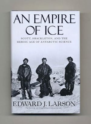 An Empire Of Ice; Scott, Shackleton, And The Heroic Age Of The Antarctic Science - 1st Edition/1s...