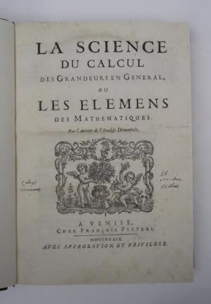 La science du Calcul des Grandeurs en General ou les Elemens des Mathematiques. par l'auteur de l...
