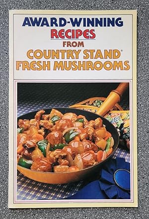 Award - Winning Recipes from Country Stand Fresh Mushrooms