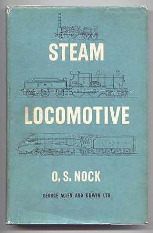 STEAM LOCOMOTIVE: THE UNFINISHED STORY OF STEAM LOCOMOTIVES AND STEAM LOCOMOTIVE MEN ON THE RAILW...