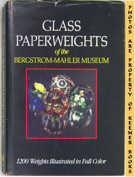 Glass Paperweights Of The Bergstrom - Mahler Museum