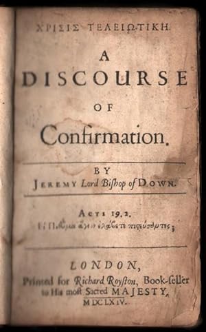 A Discourse Of Confirmation By Jeremy Lord Bishop of Down.