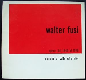 Walter Fusi Opere dal 1949 al 1979