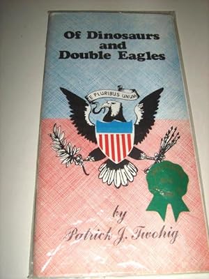 Of Dinosaurs and Double Eagles : Purporting to be a Split-level History of the United States of A...