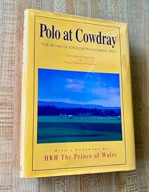 Polo At Cowdray: The Home of English Polo Since 1910.