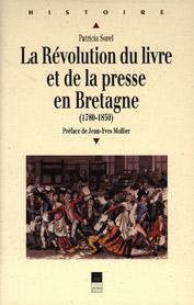 La révolution du livre et de la presse en Bretagne . (1780-1830)