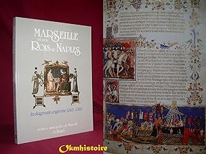 MARSEILLE ET SES ROIS DE NAPLES. La diagonale angevine . 1265-1382