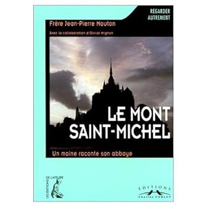 Le Mont-Saint-Michel. [Un Moine Raconte son Abbaye].