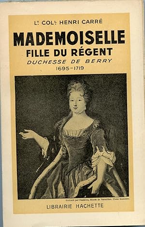 MADEMOISELLE FILLE DU REGENT DUCHESSE DE BERRY 1695-1719.