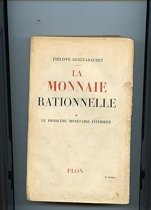 LA MONNAIE RATIONNELLE. 1- LE PROBLÈME MONÉTAIRE INTÉRIEUR.