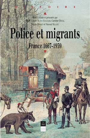 Police et migrants . France, 1667-1939
