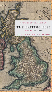 GUIDES TO DUTCH ATLAS MAPS: THE BRITISH ISLES, VOLUME 1: ENGLAND