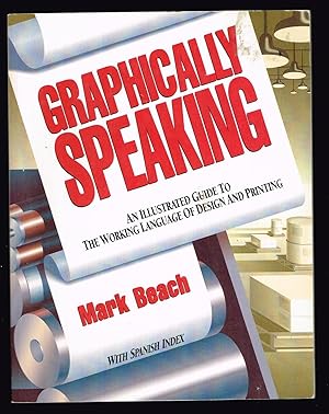 Graphically Speaking: An Illustrated Guide to the Working Language of Design and Printing (with S...