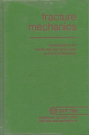 FRACTURE MECHANICS : Proceedings of the Twelfth National Symposium on Fracture Mechanics