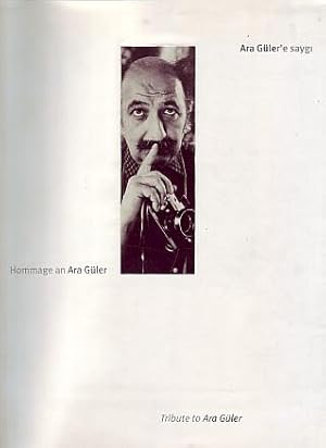 Tribute to Ara Guler = Ara Guler'e saygi = Hommage an Ara Guler. Edited by Ilker Maga.