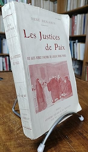 LES JUSTICES DE PAIX OU LES VINGT FACONS DE JUGER DANS PARIS. 6ème édition.