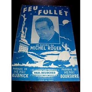 Partition - FEU FOLLET un succés de MICHEL ROGER, paroles Henri KUBNICK, musique d'Henri BOURTAYRE.