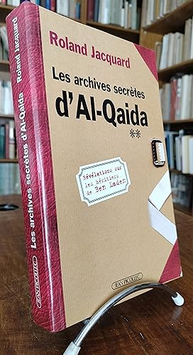 Les archives secrètes d'Al-Qaida. Révélations sur les héritiers de Ben Laden.