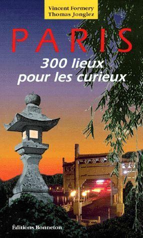 Paris - 300 Lieux Pour Les Curieux .