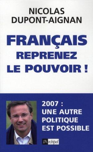 Francais, Reprenez Le Pouvoir ! 2007 : Une Autre Politique Est Possible