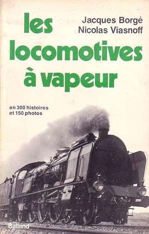 Les Locomotives À Vapeur En 300 Histoires Et 150 Photos.