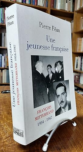 Une jeunesse française. François Mitterand. 1934 - 1947.