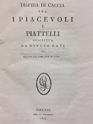 Disfida di caccia tra i Piacevoli e Piattelli descritta [.] né mai fin qui comparsa in luce.