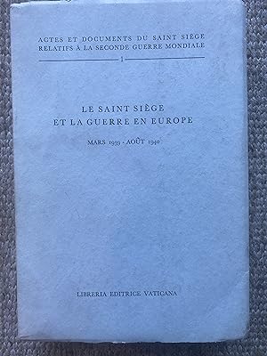 LE SAINT SIÈGE et La GUERRE En EUROPE MARS 1939-AOÛT 1940. (Actes et Documents Du Saint Siège Rel...