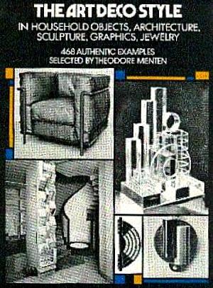 The Art Deco Style in Household Objects, Architecture, Sculpture, Graphics, Jewelry