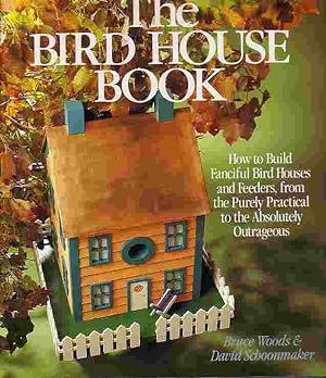 Bird House Book How to Build Fanciful Bird Houses and Feeders
