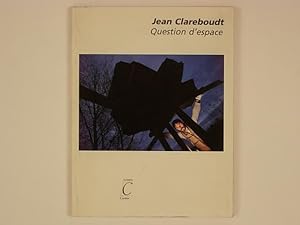 Jean Clareboudt, Question d'espace. Texte de Philippe Piguet, deux portraits par Alain Bizos