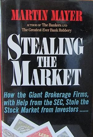 Stealing the Market: How the giant brokerage firms, with help from the SEC, stole the stock marke...