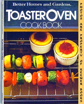 Better Homes And Gardens Toaster Oven Cook Book