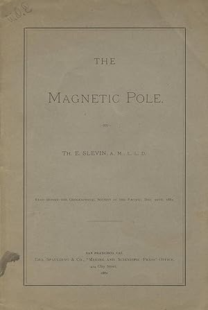 The magnetic pole. Read before the Geographical Society of the Pacific, Dec. 20th 1881