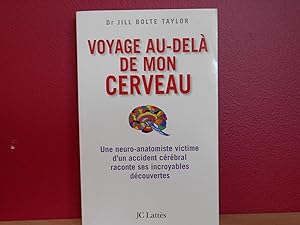 Voyage Au-dela De Mon Cerveau Une Neuro-Anatomiste Victime D'un Acciden Cerebral Racont Ses Incro...